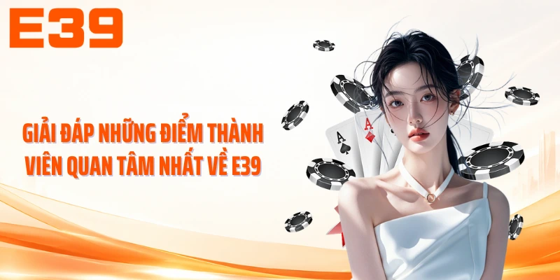 Giải đáp những điểm thành viên quan tâm nhất về E39